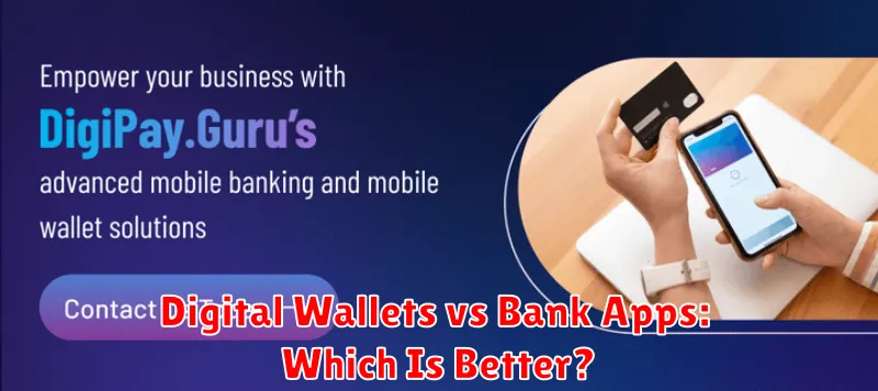 Digital Wallets vs Bank Apps: Which Is Better?