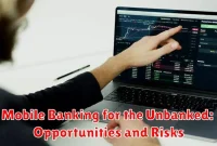 Mobile Banking for the Unbanked: Opportunities and Risks Mobile Banking for the Unbanked: Opportunities and Risks