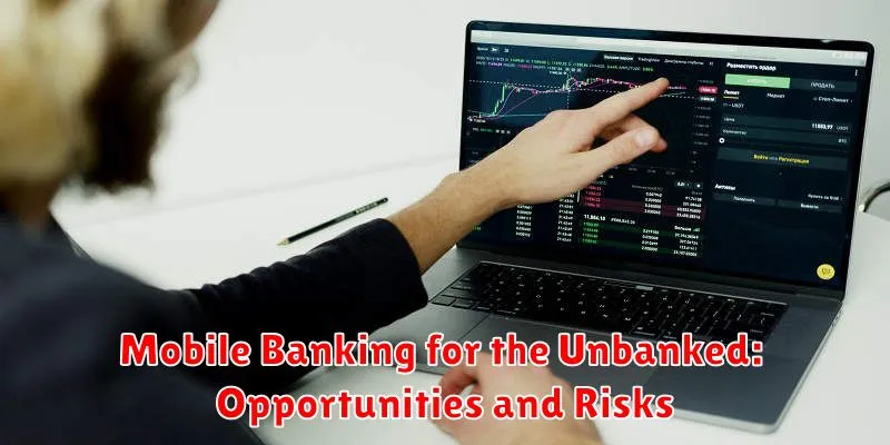 Mobile Banking for the Unbanked: Opportunities and Risks