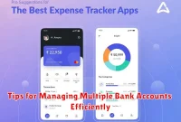 Tips for Managing Multiple Bank Accounts Efficiently